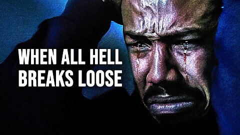 WHEN ALL HELL BREAKS LOOSE - Motivational Speech