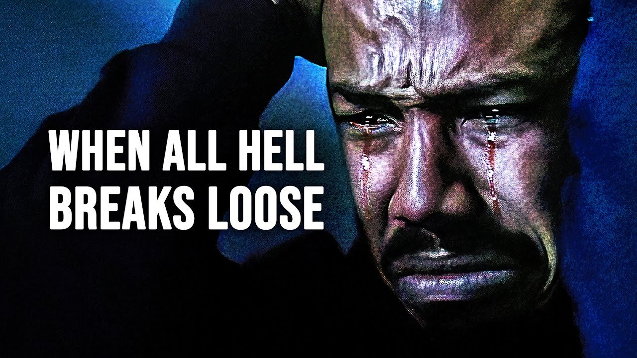 WHEN ALL HELL BREAKS LOOSE - Motivational Speech