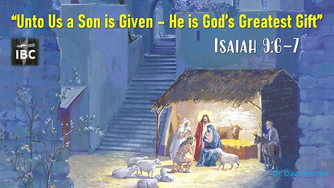 Unto Us a Son is Given, Christmas Day Service, Pastor Dave Hansen, 01-01-2023