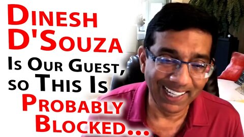 Dinesh D'Souza Is Our Guest, so This Is Probably Blocked