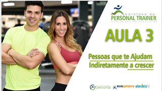 Maratona Personal Trainer | AULA 3 - Pessoas que te ajudam Indiretamente a crescer