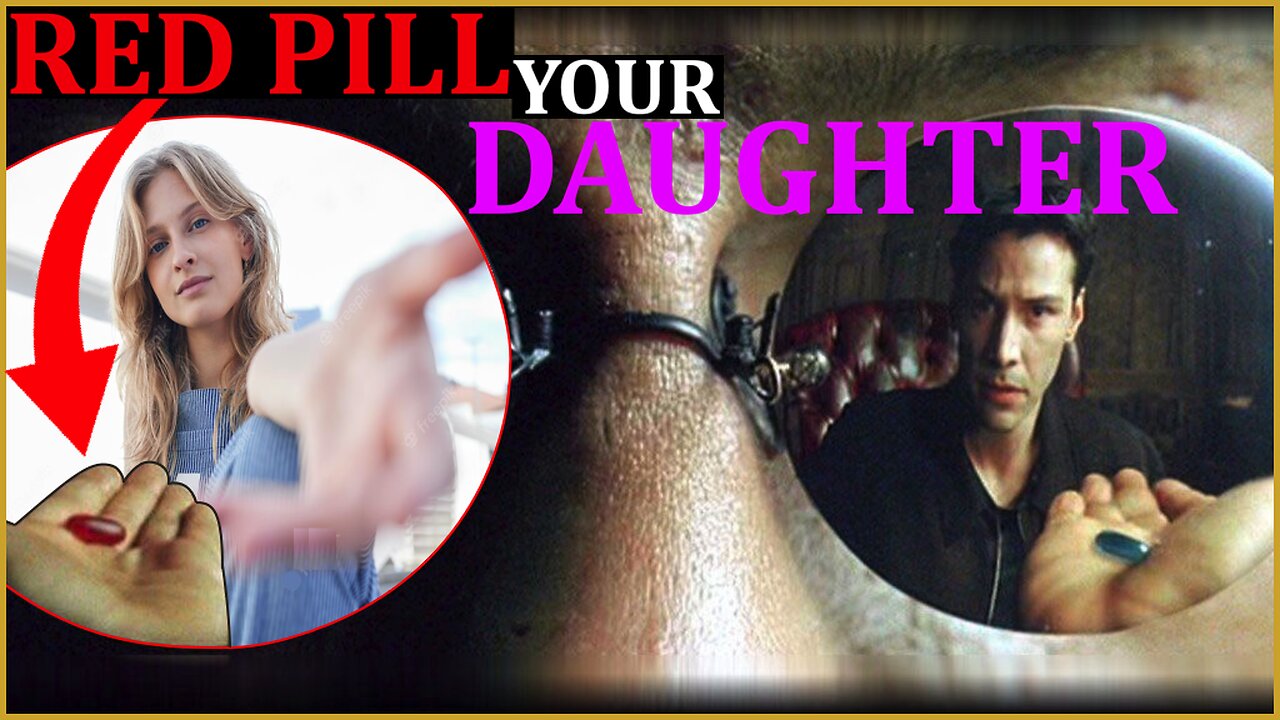 E107 - The RED PILL Lessons Your Daughter NEEDS To Know