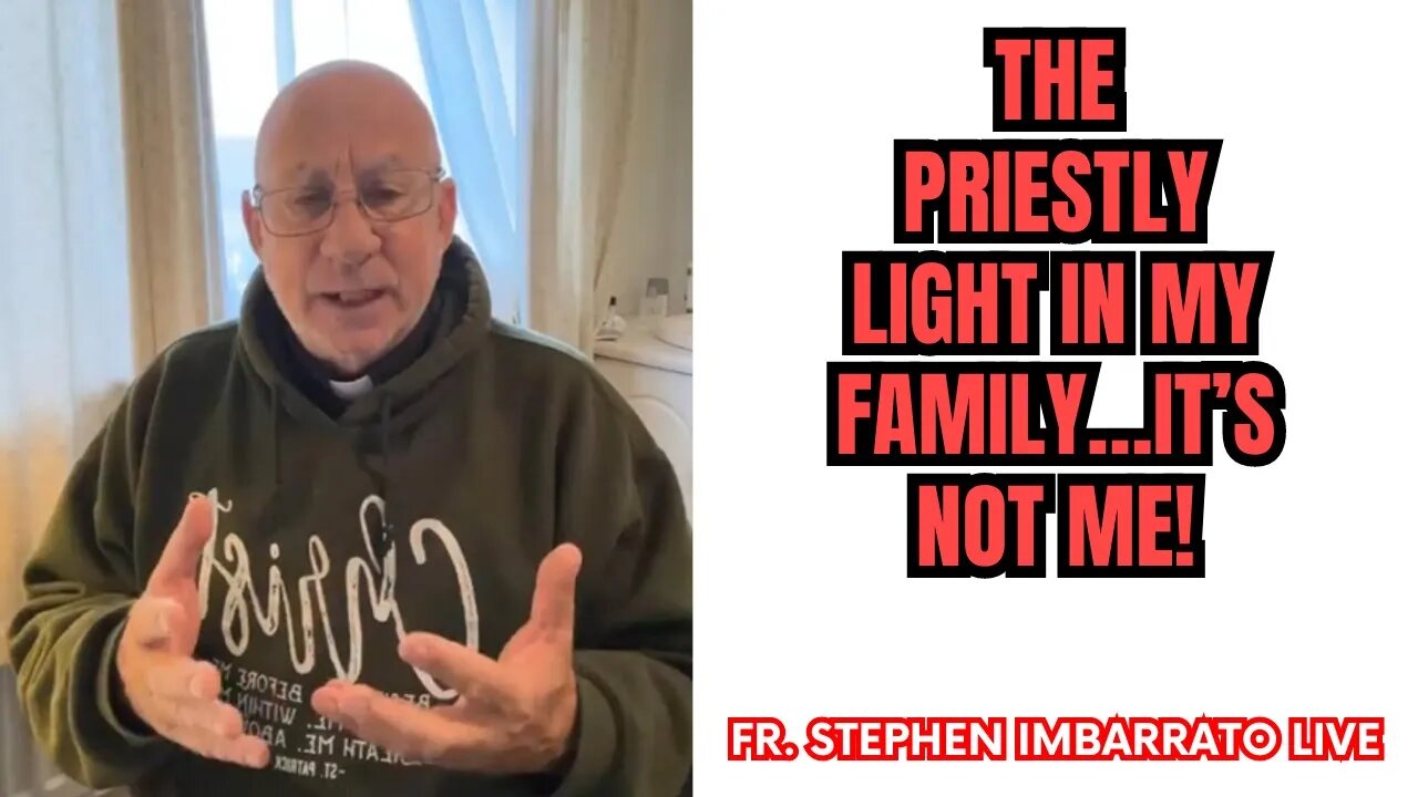 The Priestly Light in my family…it’s not me! - Fr. Imbarrato Live - Fri, July 7, 2023