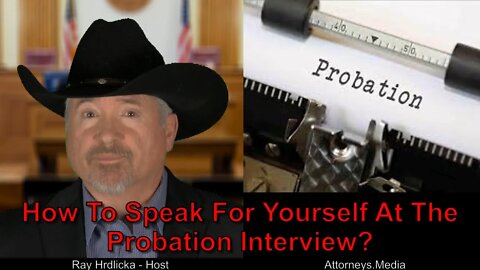 How To Speak For Yourself At The Probation Interview?