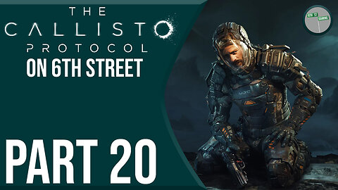 The Callisto Protocol on 6th Street Part 20