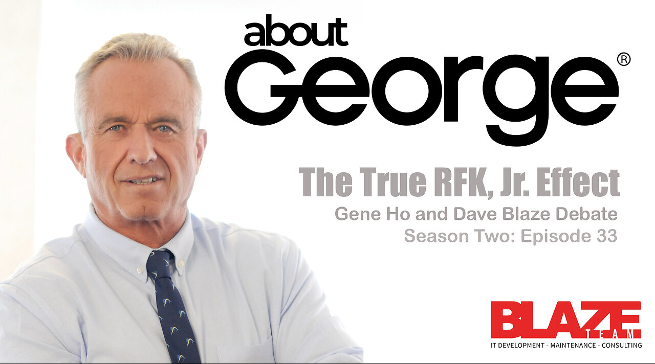 The TRUE RFK, Jr Effect? I About George with Gene Ho, Season 2, Ep 33