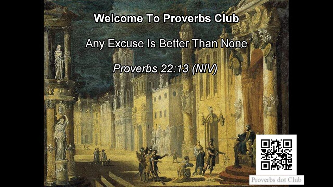 Any Excuse Is Better Than None - Proverbs 22:13