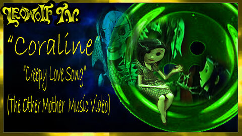 Lwtv S.6: Coraline music video