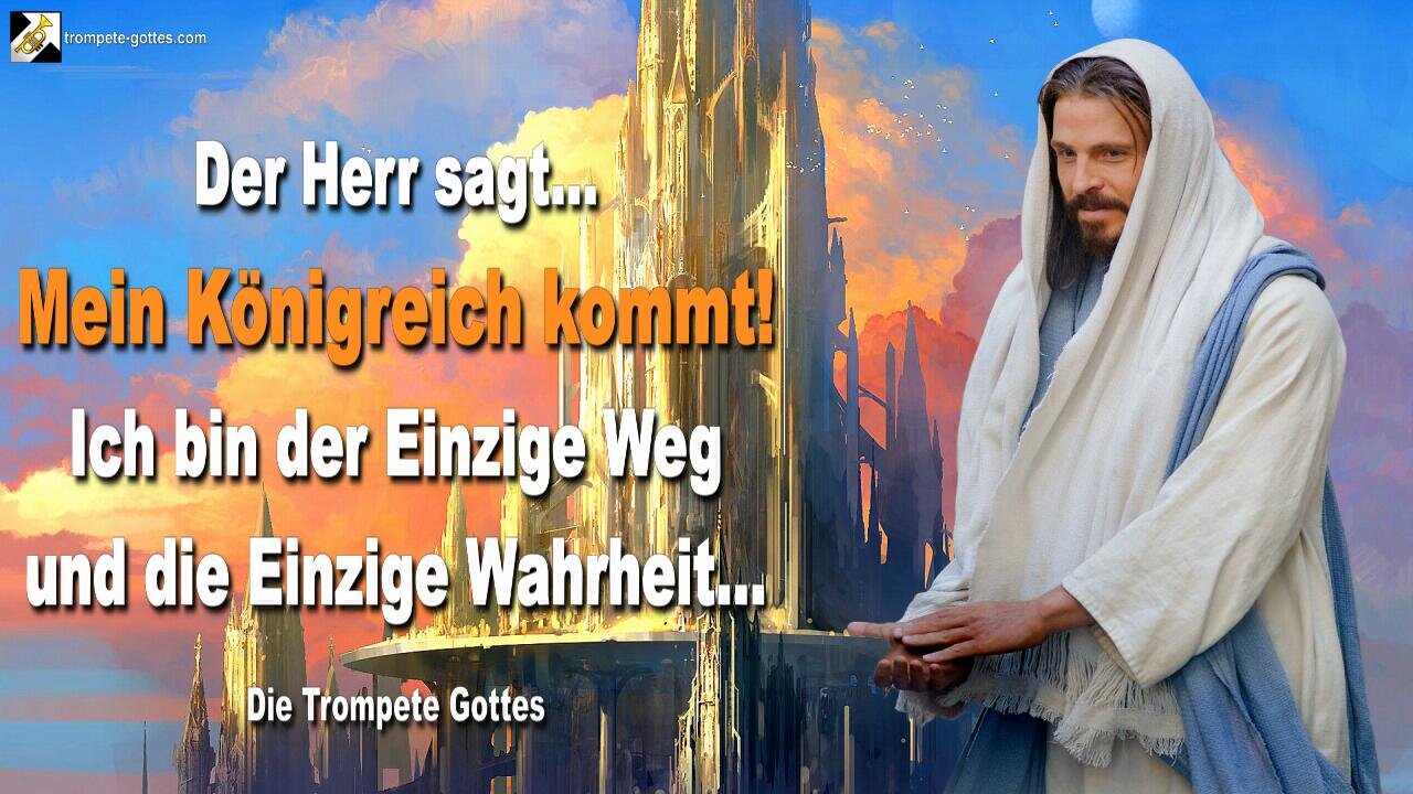 21.01.2005 🎺 Der Herr sagt... Mein Königreich kommt & Ich bin der Einzige Weg und die Einzige Wahrheit