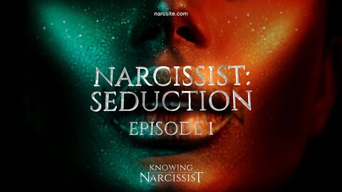 Narcissist : Seduction - Episode 1