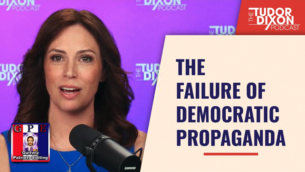 Tudor Dixon-The Failure of Democratic Propaganda