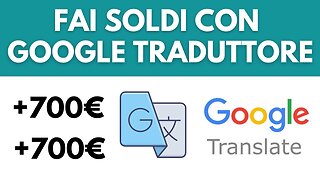 Guadagna Senza Fare Niente Con Google Traduttore - Come Fare Soldi Online 2023