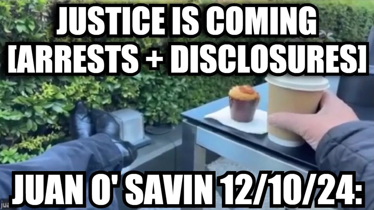 Juan O' Savin: Justice Is Coming [Arrests + Disclosures]