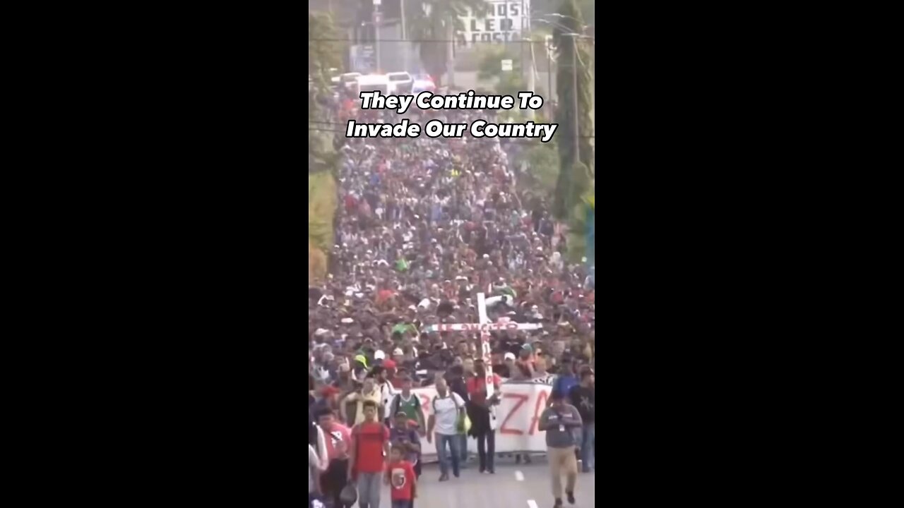 They Continue To Invade Our Country