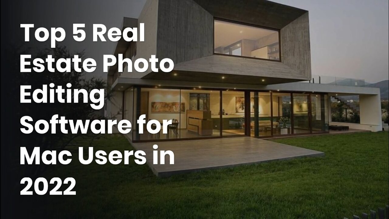 Top 5 Real Estate Photo Editing Software for Mac Users in 2022