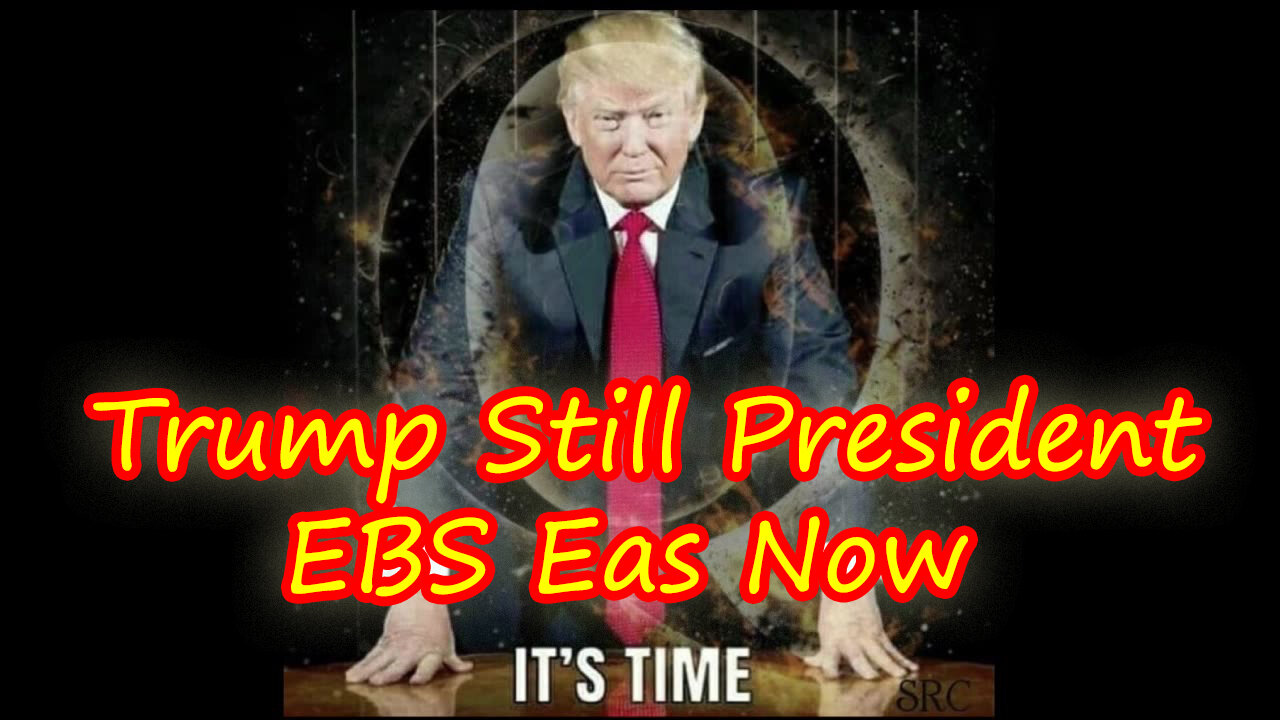 Trump Still President ~ EBS Eas Now