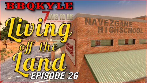 7 Days to Die - Living off the Land: Ep 26