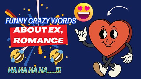 Funny crazy words about ex, romance and carefree