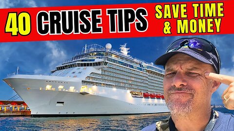 40 Brilliant Cruise Tips | SAVE Time and Money Watching this!