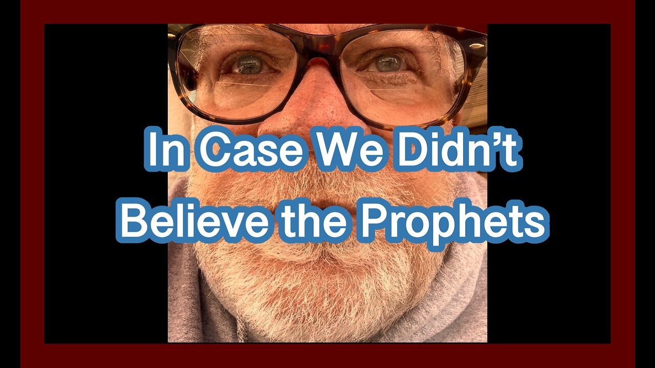 In Case We Didn’t Believe the Prophets