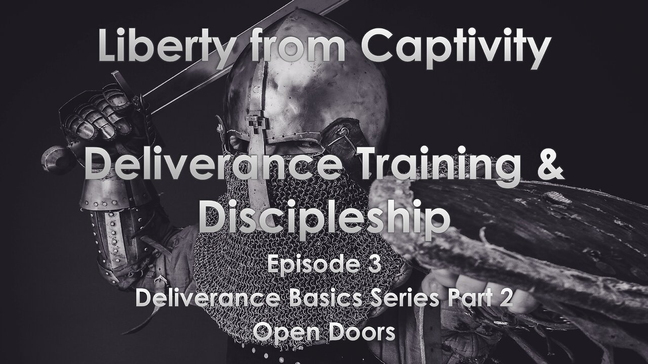 Episode 3 - Deliverance Basics Series Part 2 - Open Doors