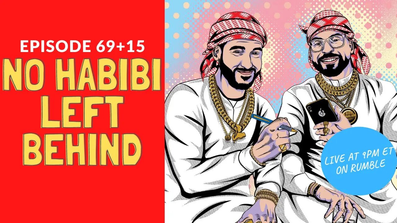 No Habibi Left Behind (84 aka 69+15) | Habibi Power Hour