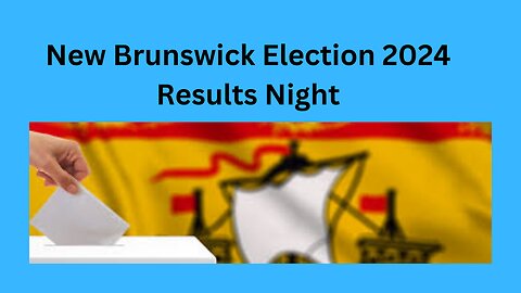 New Brunswick Election 2024 Results Night