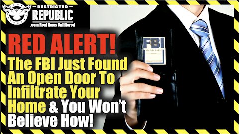 RED ALERT! The FBI Just Found An Open Door To Infiltrate Your Home & You Wont Believe How!