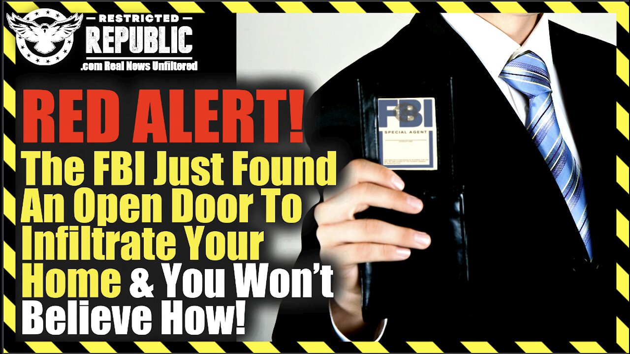 RED ALERT! The FBI Just Found An Open Door To Infiltrate Your Home & You Wont Believe How!