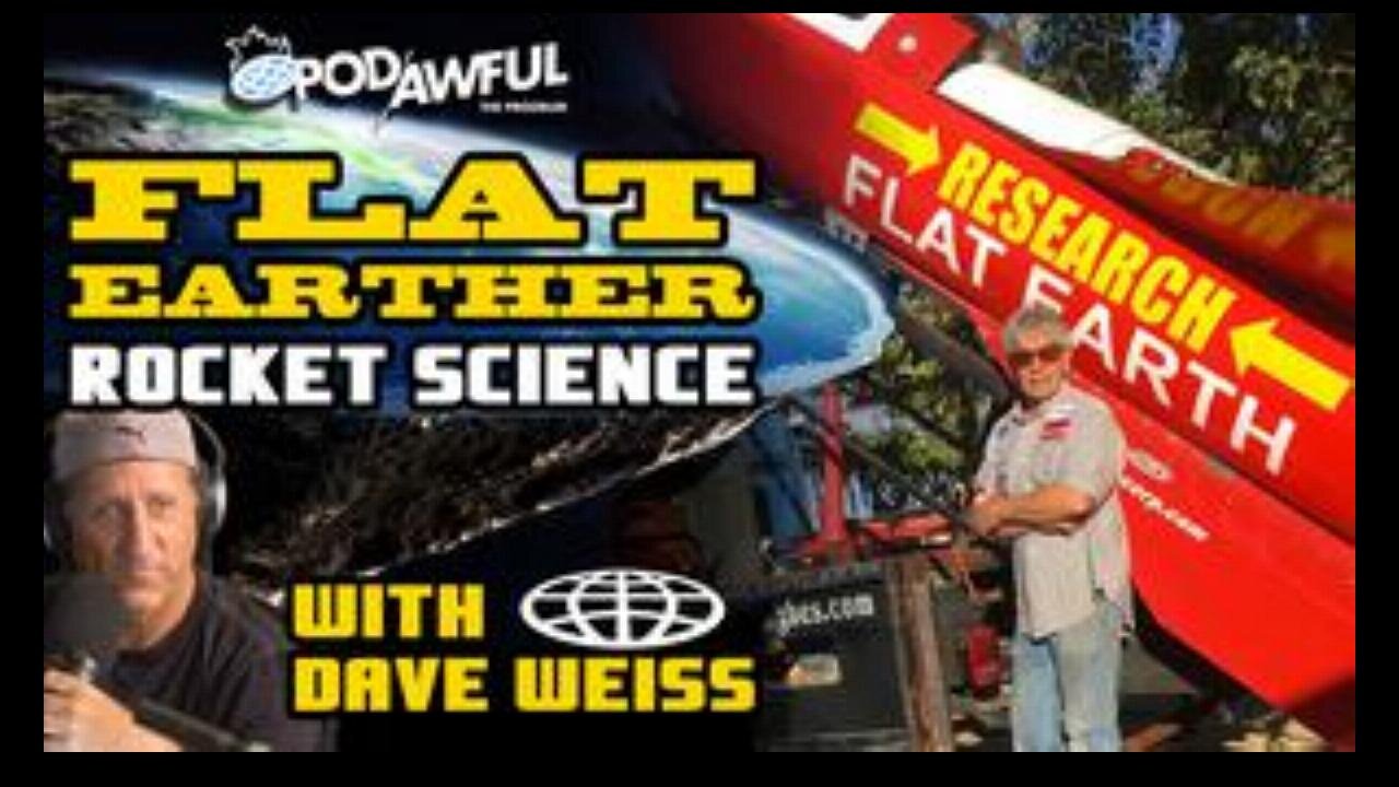 [POD Awful Podcast] FLAT EARTHER: Rocket Science (w/ Dave Weiss) [Nov 27, 2017]