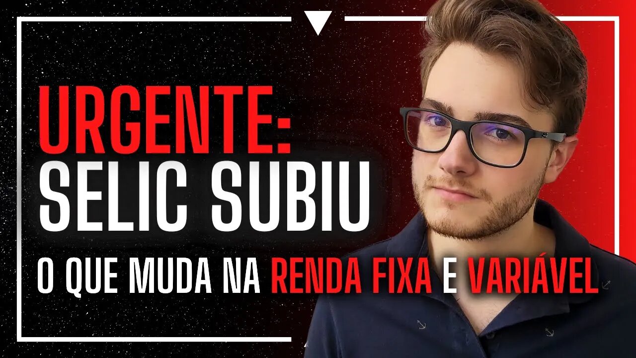 URGENTE: SELIC SUBIU, SAIBA O QUE FAZER E O QUE VAI ACONTECER!