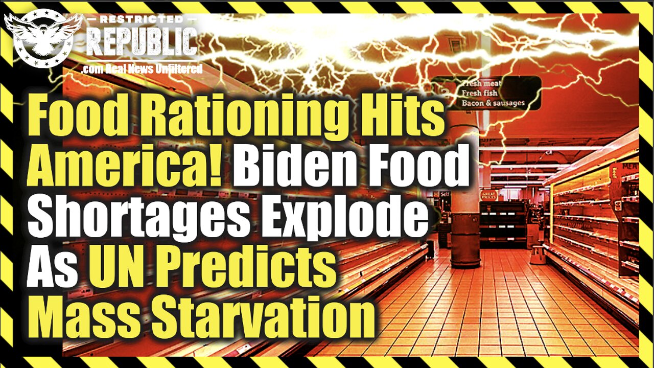 Food Rationing Hits America! Biden Food Shortages Explode As UN Predicts Mass Starvation!