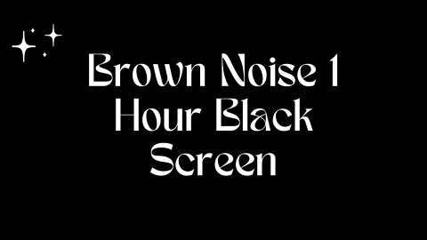 Brown Noise 1 Hour Black Screen