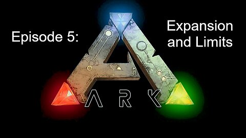 ARK (Episode 5): Expansion and Limits