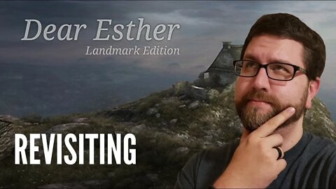 Revisiting Dear Esther!