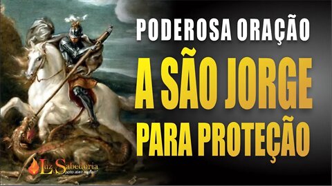 Poderosa Oração a São Jorge pedindo proteção contra os inimigos