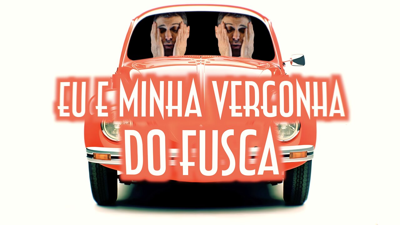 Eu e minha vergonha do Fusca - Emerson Martins Video Blog 2023