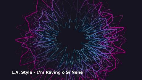 L.A. Style - I'm Raving o Si Nene