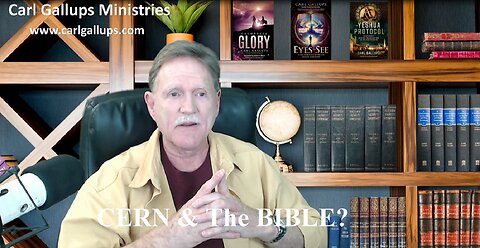 What Does The Bible Have To Do With CERN? Video Version of A Relevant Word with Pastor Carl Gallups