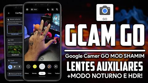 Gcam GO MOD SHAMIM | GCAM Para celulares FRACOS com LENTES AUXILIARES e Modo HDR e Noturno SEM ROOT