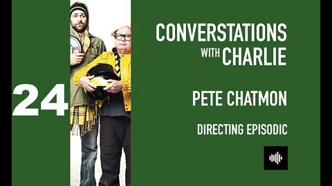 MOVIES- PODCAST - PETE CHATMON TALKS - DIRECTING EPISODIC