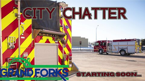 City Chatter: episode 32 with Grand Forks Fire Department