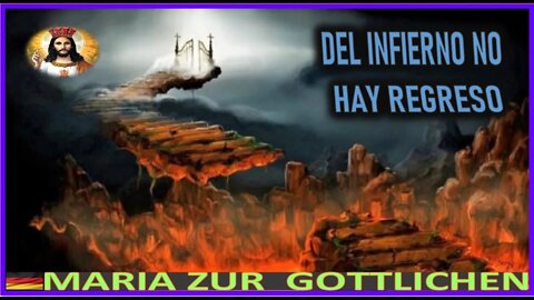 DEL INFIERNO NO HAY REGRESO - MENSAJE DE JESUCRISTO REY A MARIA ZÜR GÖTTLICHEN