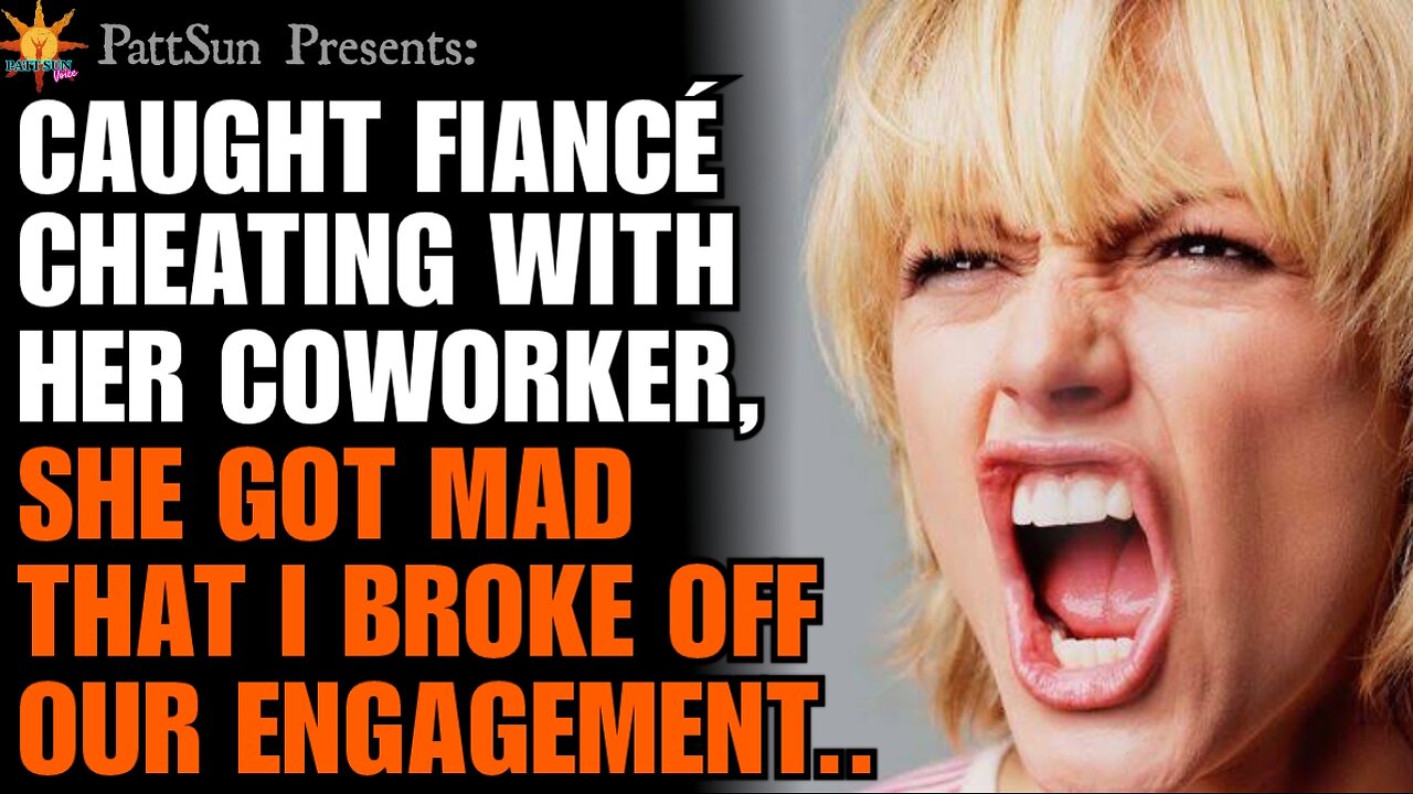 Caught Fiancé cheating with a coworker, she got very mad that I broke off the engagement