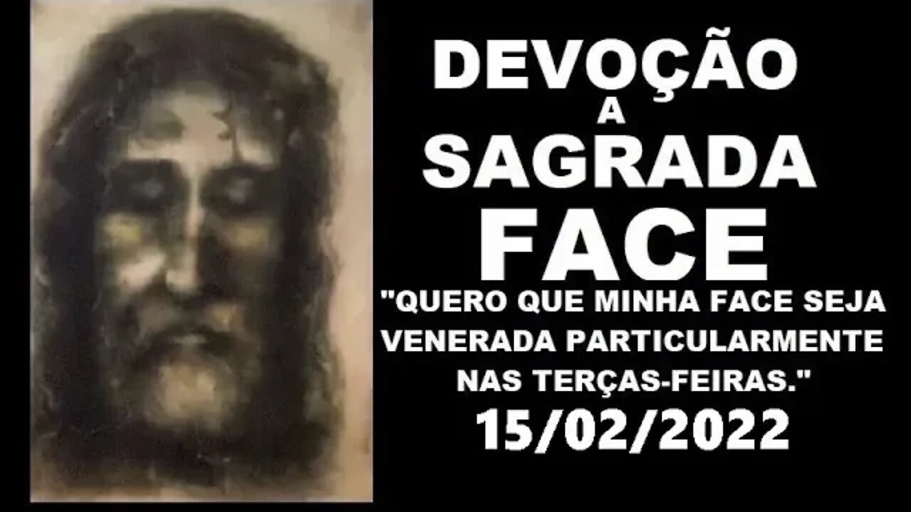 Devoção a Sagrada Face 15/02/2022 Meditação 1087