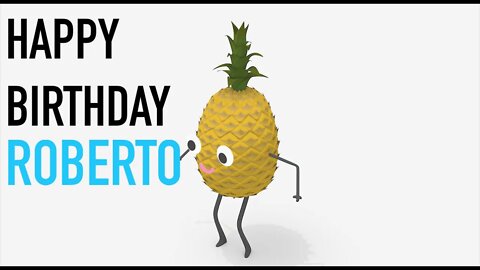 Happy Birthday ROBERTO! - PINEAPPLE Birthday Song