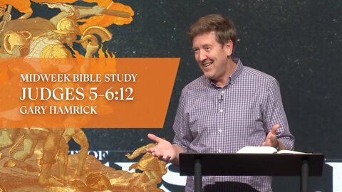 Midweek Bible Study | Judges 5-6:12 | Gary Hamrick