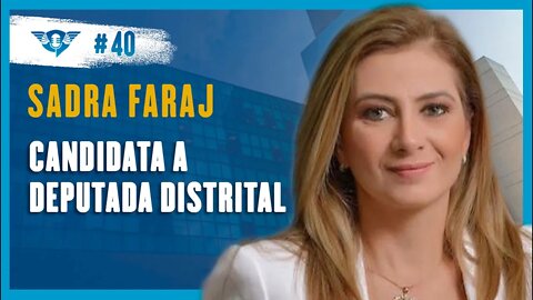 🔵SANDRA FARAJ [CANDIDATA A DEPUTADA DISTRITAL] | Podcast São Fatos #40