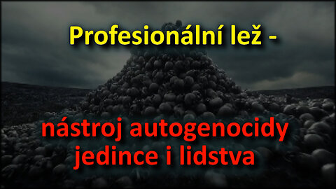 BKP: Profesionální lež – nástroj autogenocidy jedince i lidstva