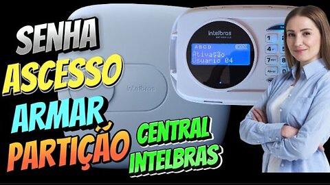 Senha para arme desarme partição central intelbras